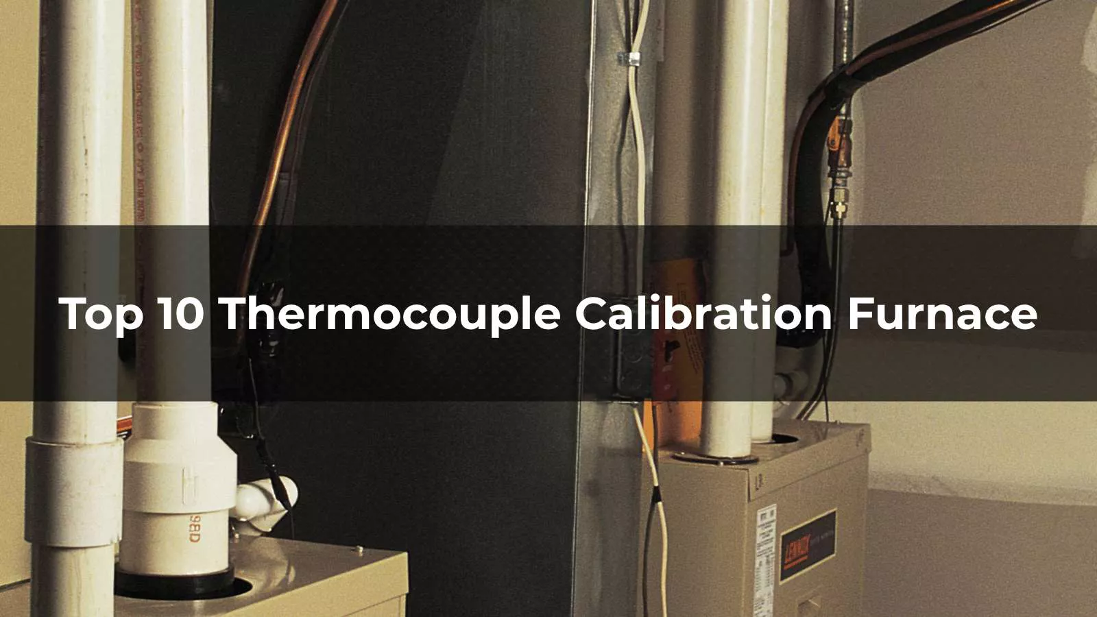 Thermocouple Calibration Furnace and Temperature Calibration Equipment Guide